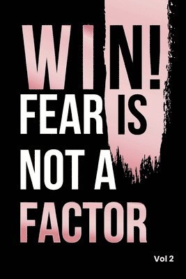 Win! Fear is not a Factor 1