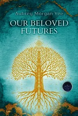 Aubrey Morgan Yee - Our Beloved Futures, Häftad. Tillgänglighet: Lägg i varukorg