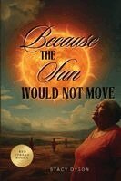 Stacy Dyson - Because the Sun Would Not Move, Häftad
