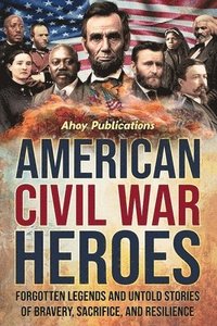 bokomslag American Civil War Heroes