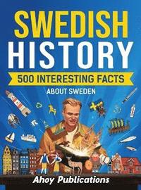 bokomslag Swedish history: 500 Interesting Facts About Sweden