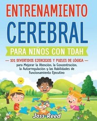 bokomslag Entrenamiento cerebral para niños con TDAH: 101 divertidos ejercicios y puzles de lógica para mejorar la atención, la concentración, la autorregulació