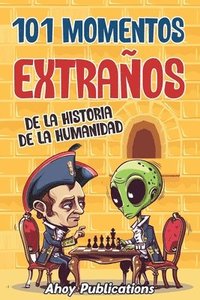 bokomslag 101 momentos extraos de la historia de la humanidad