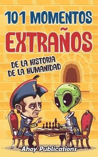 bokomslag 101 momentos extraos de la historia de la humanidad