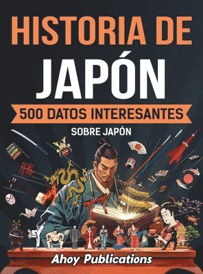 bokomslag Historia de Japón: 500 datos interesantes sobre Japón