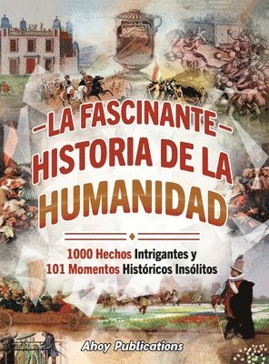 bokomslag La fascinante historia de la humanidad