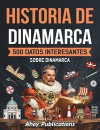 bokomslag Historia de Dinamarca: 500 datos interesantes sobre Dinamarca