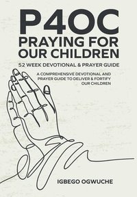 bokomslag P4oc Praying for Our Children 52 Week Devotional & Prayer Guide
