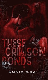 bokomslag These Crimson Bonds