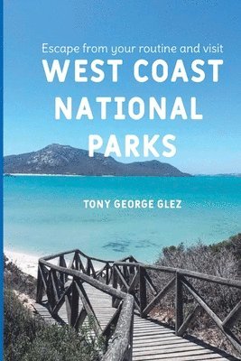 bokomslag Escape Your Routine and Visit the Most Popular West Coast National Parks