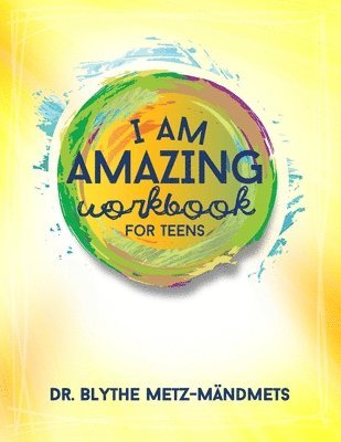 I Am Amazing Workbook For Teens