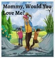 Jamie Lynn Nedd - Mommy, Would You Love Me?, Inbunden. Tillgänglighet: Lägg i varukorg