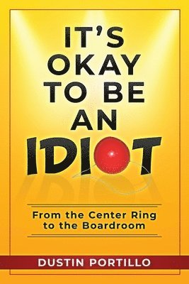 It's Okay To Be An IDIOT 1