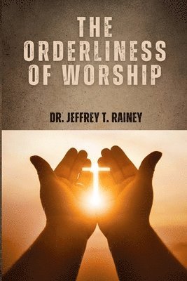 bokomslag The Orderliness of Worship