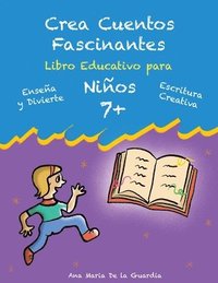 bokomslag Crea Cuentos Fascinantes: Libro Educativo para Niños 7+