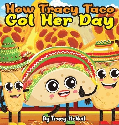 Tracy McNeil - How Tracy Taco Got Her Day, Inbunden