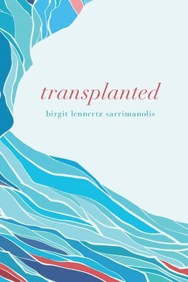 Birgit Lennertz Sarrimanolis - Transplanted, Häftad. Tillgänglighet: Lägg i varukorg