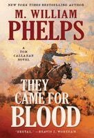 M William Phelps - They Came For Blood, Inbunden