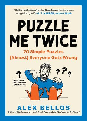 Alex Bellos - Puzzle Me Twice: 70 Simple Puzzles (Almost) Everyone Gets Wrong, Häftad