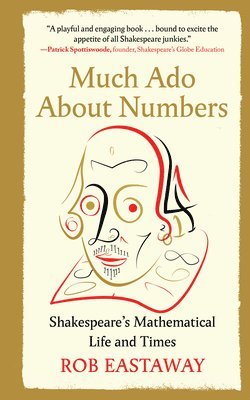 bokomslag Much ADO about Numbers: Shakespeare's Mathematical Life and Times