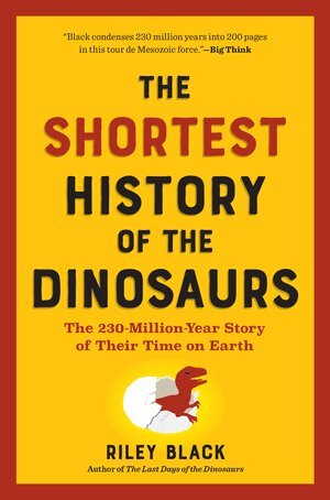 Riley Black - Shortest History of the Dinosaurs, Häftad
