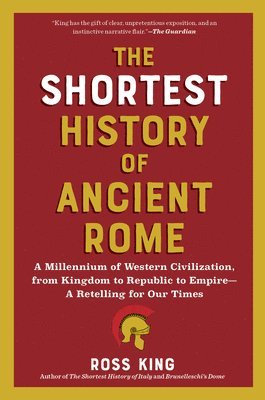 Ross King - Shortest History of Ancient Rome, Häftad