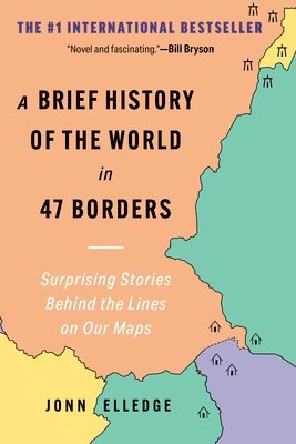 Jonn Elledge - A Brief History of the World in 47 Borders, Häftad