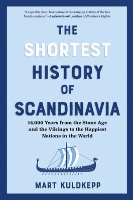 bokomslag The Shortest History of Scandinavia: From Vikings to the Cold War and the New Nordic Movement