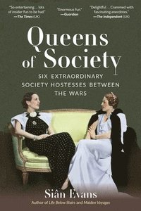 bokomslag Queens of Society: Six Extraordinary Society Hostesses Between the Wars