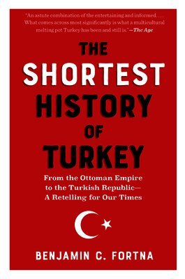 Benjamin C. Fortna - Shortest History of Turkey, Häftad