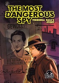 bokomslag The Most Dangerous Spy: Virginia Hall's Story