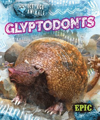 Elizabeth Neuenfeldt - Glyptodonts, Inbunden