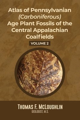 bokomslag Atlas Of Pennsylvanian (Carboniferous) Age Plant Fossils of the Central Appalachian Coalfields