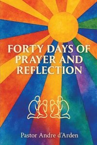 bokomslag Forty Days of Prayer and Reflection: Strengthening Your Bond with God