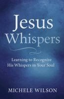 Michele Wilson - Jesus Whispers, Häftad