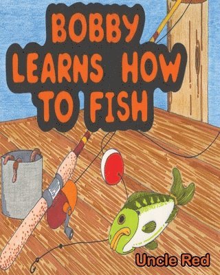 Bobby Learns How to Fish 1