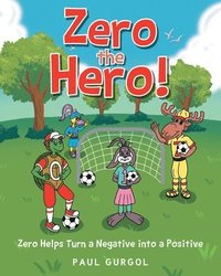 bokomslag Zero the Hero!: Zero Helps Turn a Negative into a Positive
