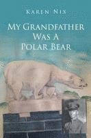 bokomslag My Grandfather Was A Polar Bear