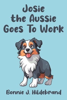 Josie the Aussie Goes To Work 1