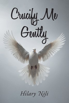 bokomslag Crucify Me Gently