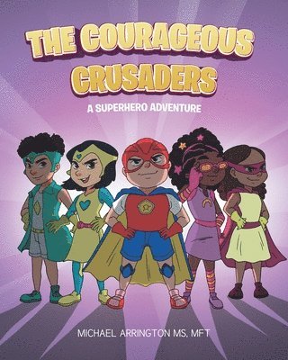 bokomslag The Courageous Crusaders: A Superhero Adventure