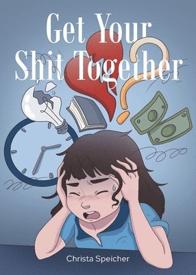 Christa Speicher, Speicher,Christa, - Get Your Shit Together, Häftad