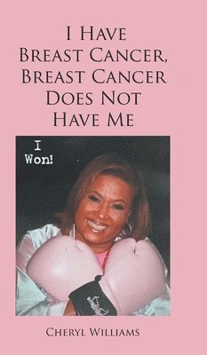 I Have Breast Cancer, Breast Cancer Does Not Have Me 1