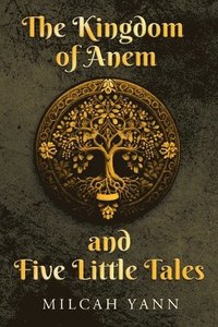 bokomslag Kingdom of Anem and Five Little Tales