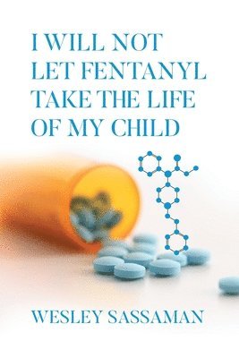 bokomslag I Will Not Let Fentanyl Take the Life of my Child