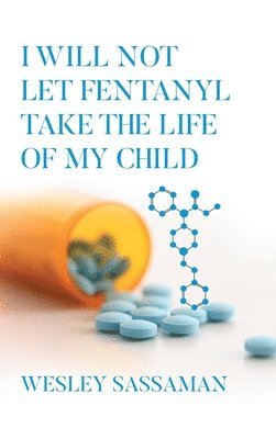 bokomslag I Will Not Let Fentanyl Take the Life of my Child