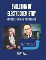 bokomslag Evolution of Electrochemistry: Key Figures and Their Contributions