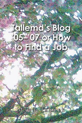 Tallemd's Blog '05 - '07 Or How to Find a Job