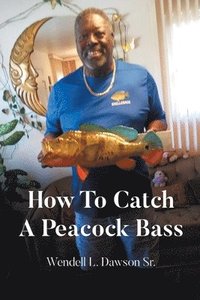 bokomslag How To Catch A Peacock Bass