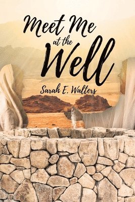 Meet Me at the Well 1